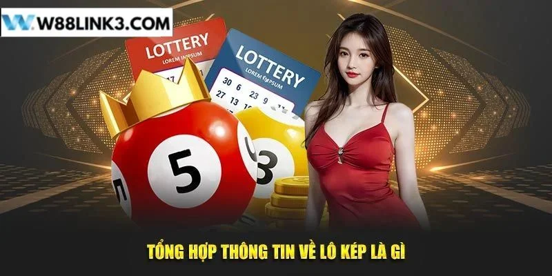 Khái niệm lô kép là gì được rất nhiều người chơi đặc biệt quan tâm. 